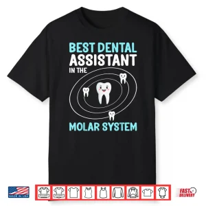 Best Dental Assistant In The Molar System Dental Assistants Shirt