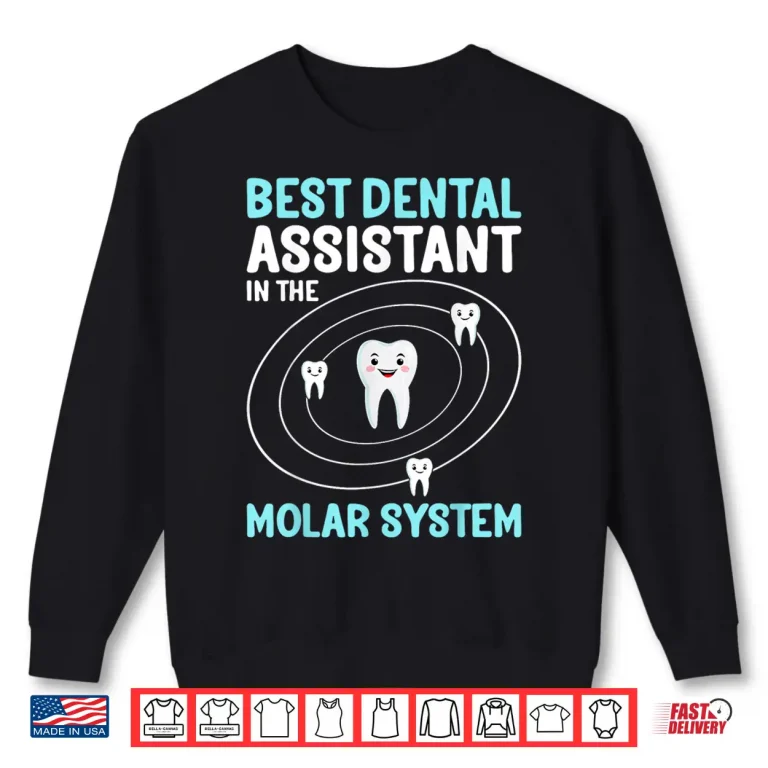 Sweatshirt Best Dental Assistant In The Molar System Dental Assistants Shirt