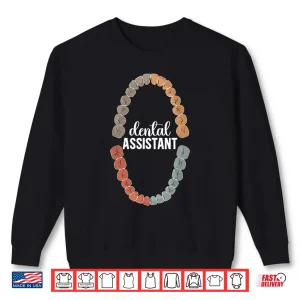 Sweatshirt Dental Assistant Dental Assisting Dental Assistants Shirt