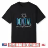 Dental Assistant Women Job Teeth Tooth Dental Assistant Shirt