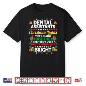 Dental Assistants Are Like Christmas Lights Funny Shirt