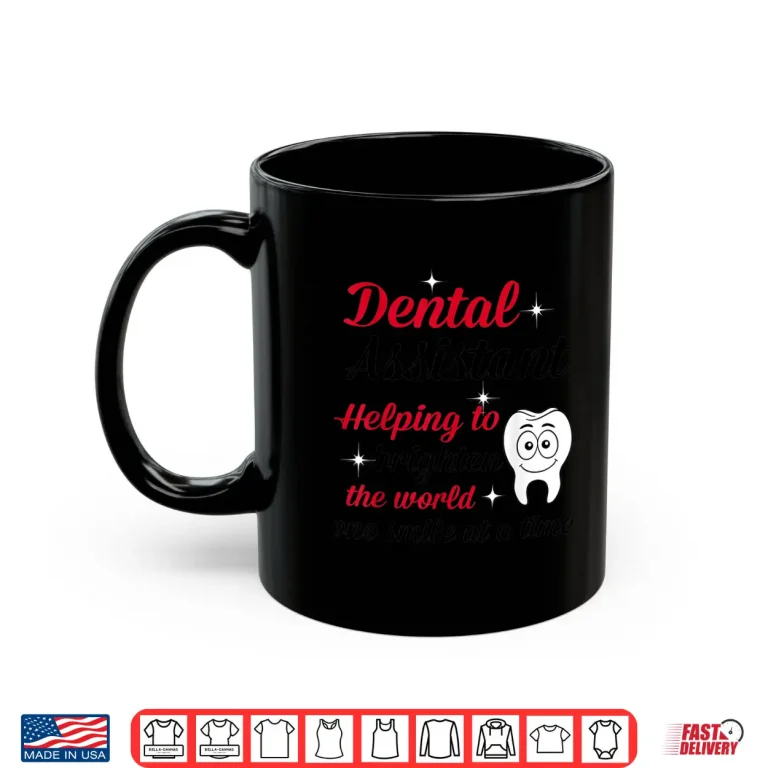Mug Dental Assistants Brighten The World Shirt
