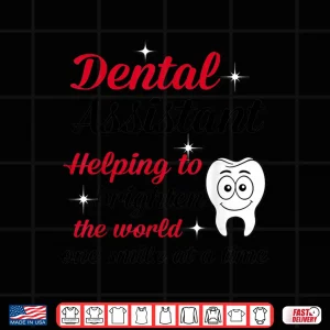 Design Dental Assistants Brighten The World Shirt