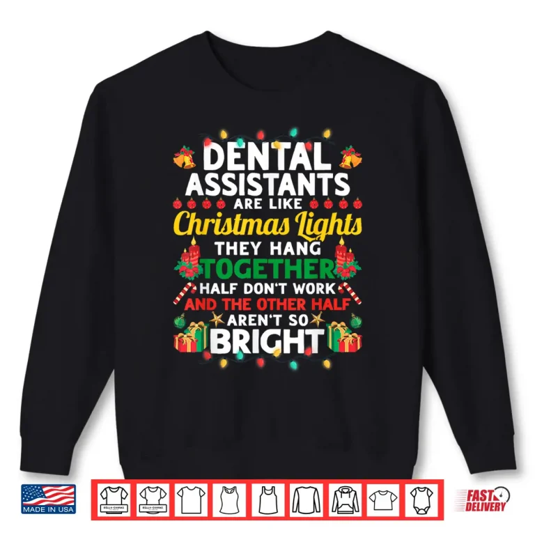 Sweatshirt Dental Assistants Are Like Christmas Lights Funny Shirt