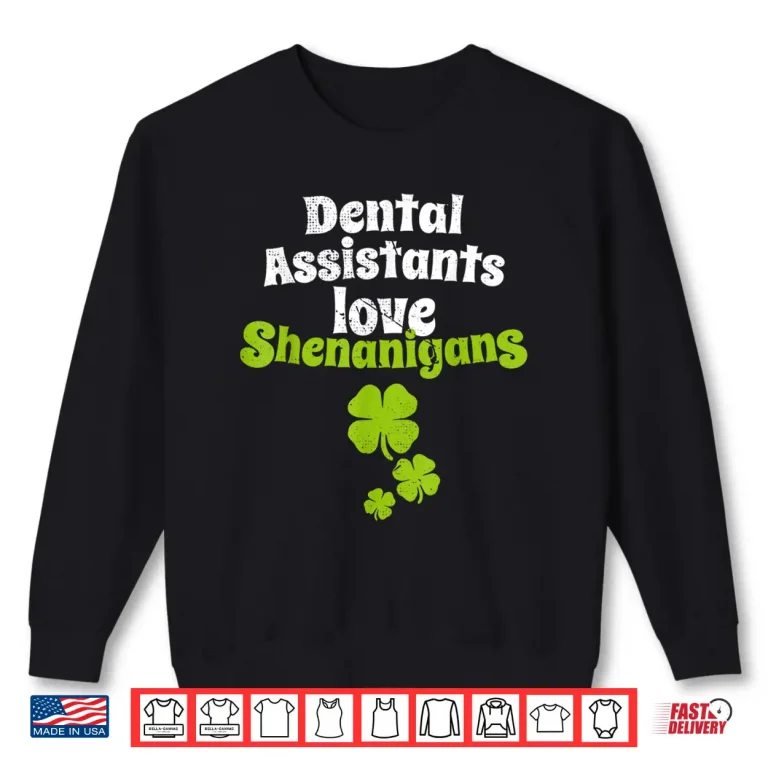 Sweatshirt Dental Assistants Love Shenanigans St Patricks Day T Shirt