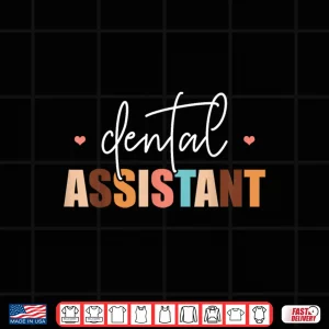 Design Dental Assistant Women Tooth Teeth Job Dental Assistant Shirt