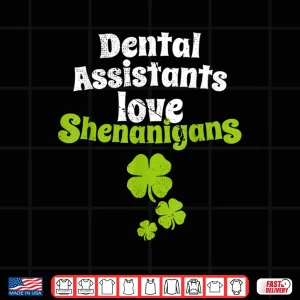 Design Dental Assistants Love Shenanigans St Patricks Day T Shirt