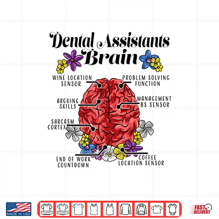 Design Dental Assistants Gift Funny Dental Assistants Brain Saying Shirt