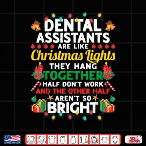 Design Dental Assistants Are Like Christmas Lights Funny Shirt
