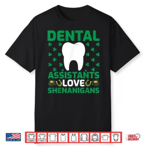 Dental Assistants Love Shenanigans St. Patrick’S Day Shirt