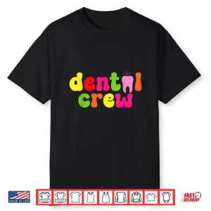 Dental Hygienist Assistants Dental Crew Shirt