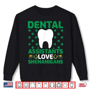 Sweatshirt Dental Assistants Love Shenanigans St. PatrickS Day Shirt