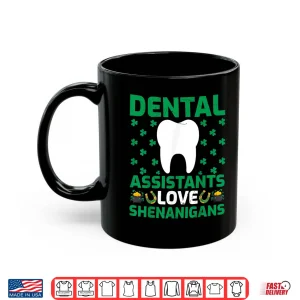 Mug Dental Assistants Love Shenanigans St. PatrickS Day Shirt