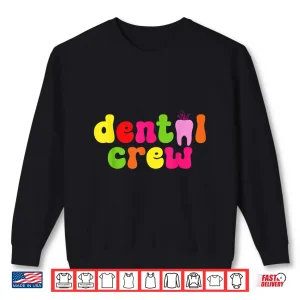Sweatshirt Dental Hygienist Assistants Dental Crew Shirt