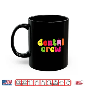 Mug Dental Hygienist Assistants Dental Crew Shirt