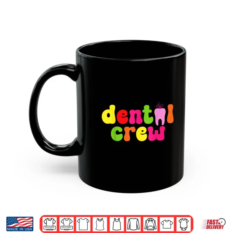 Mug Dental Hygienist Assistants Dental Crew Shirt