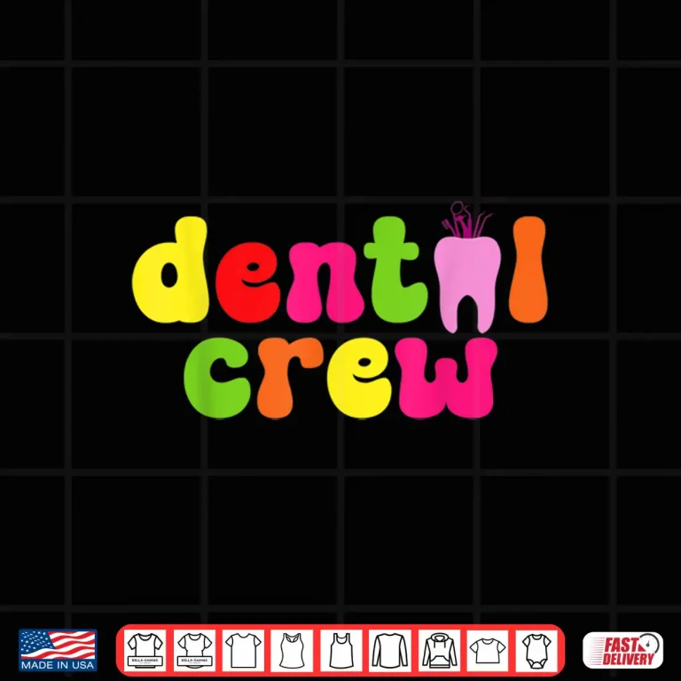 Design Dental Hygienist Assistants Dental Crew Shirt