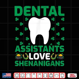 Design Dental Assistants Love Shenanigans St. PatrickS Day Shirt
