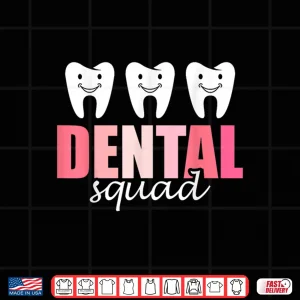 Design Dental Squad Tooth Women Job Teeth Dental Assistant Shirt