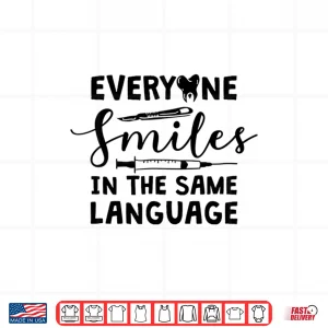Design Everyone Smiles In The Same Language Dentist Shirt