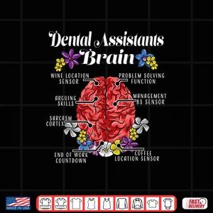 Design Funny Dental Assistants Brain Saying Dental Assistants Gift Shirt