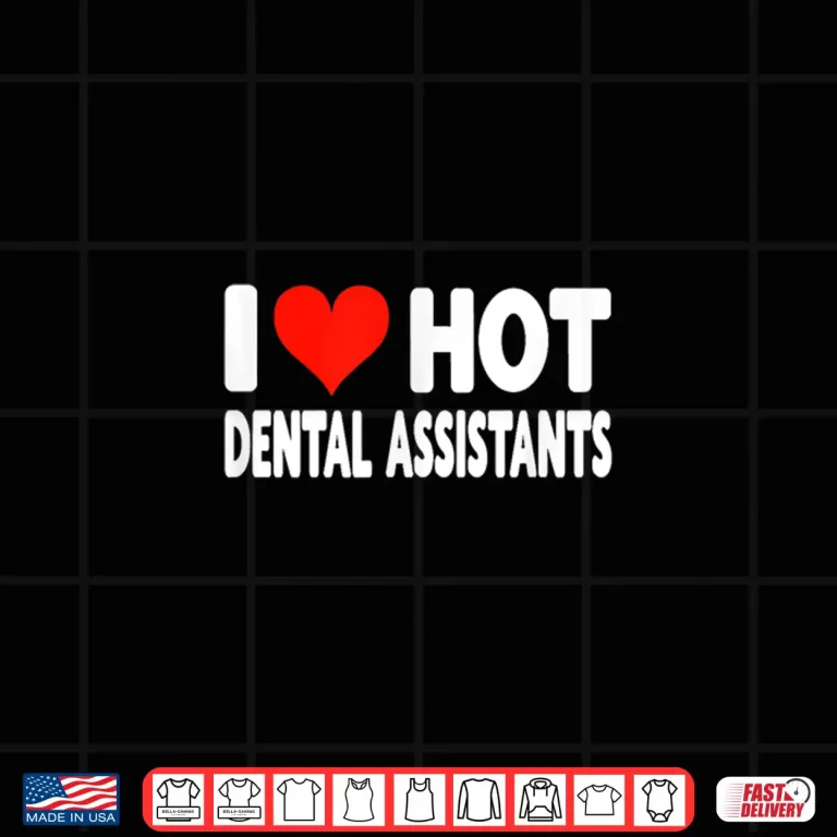 Design I Love Hot Dental Assistants Heart Husband Wife Dentist Shirt