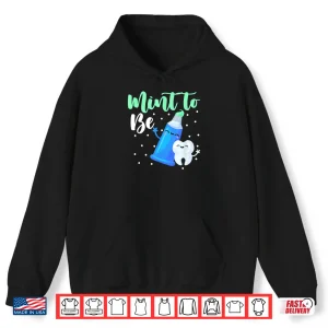 Hoodie Mint To Be Valentine Dentist Dental Assistants Hygienists Shirt