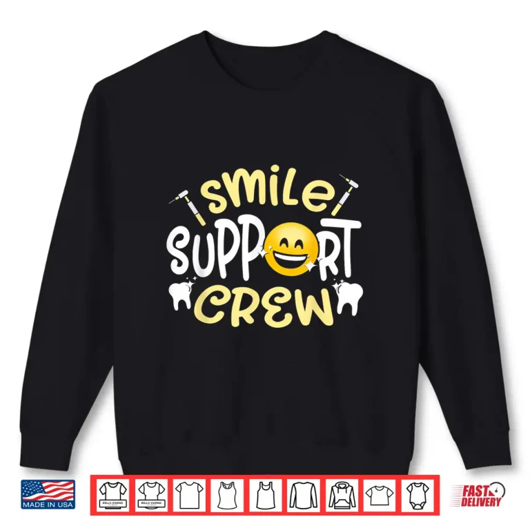 Sweatshirt Smile Support Crew Women Tooth Teeth Job Dental Assistant Shirt