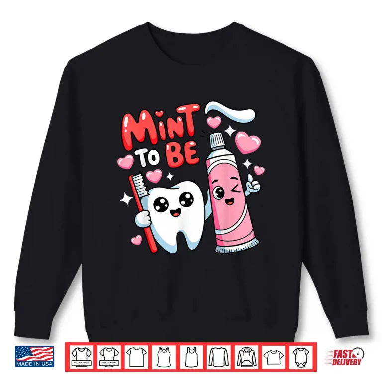 Sweatshirt Mint To Be Dentist Dental Assistants Valentines Day Shirt