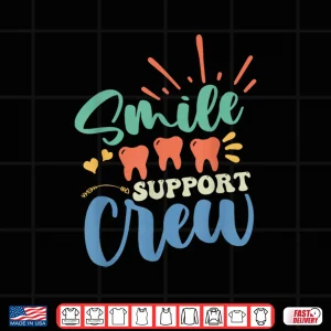 Design Smile Support Crew Tooth Women Teeth Job Dental Assistant Shirt