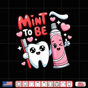 Design Mint To Be Dentist Dental Assistants Valentines Day Shirt