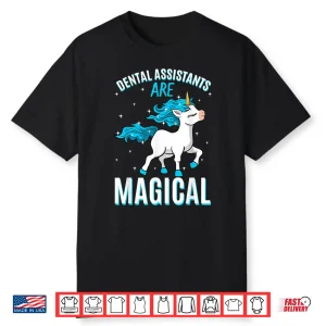Dental Assistants Are Magical Unicorn Oral Health Profession Shirt