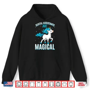 Hoodie Dental Assistants Are Magical Unicorn Oral Health Profession Shirt