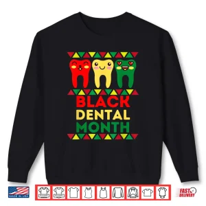 Sweatshirt Dental Black History Squad Support Africans Month Cute Teeth Shirt