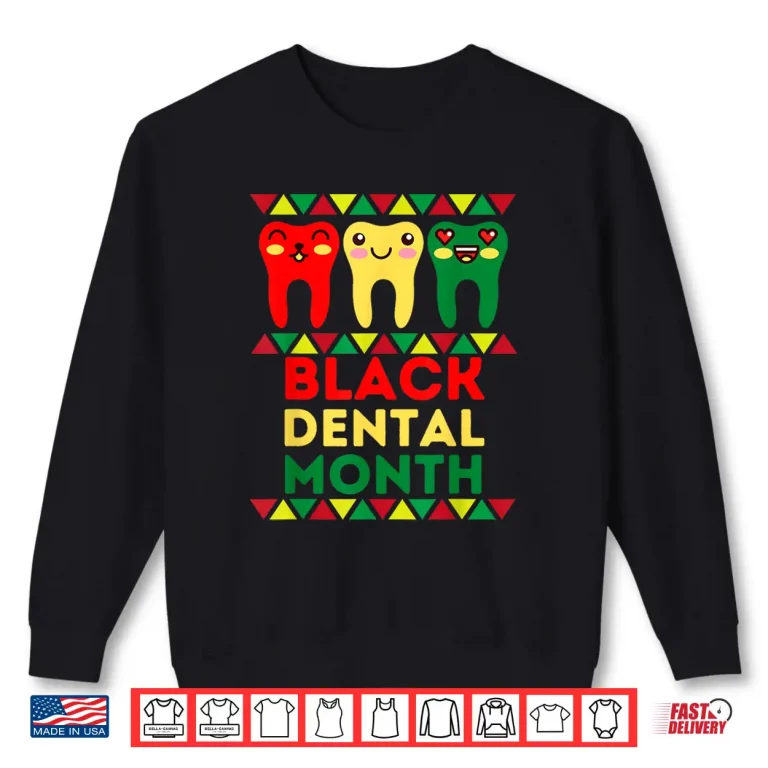 Sweatshirt Dental Black History Squad Support Africans Month Cute Teeth Shirt