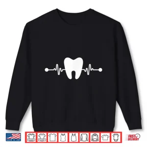 Sweatshirt Dental Assistants Dental Hygienists Tooth Heartbeat Dentists Shirt