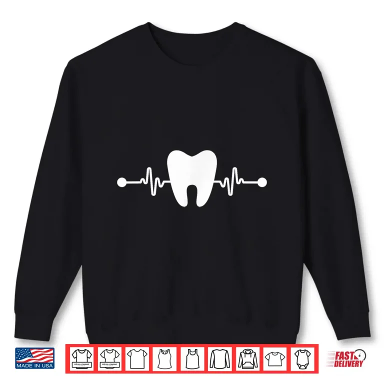 Sweatshirt Dental Assistants Dental Hygienists Tooth Heartbeat Dentists Shirt