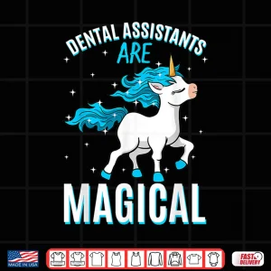 Design Dental Assistants Are Magical Unicorn Oral Health Profession Shirt