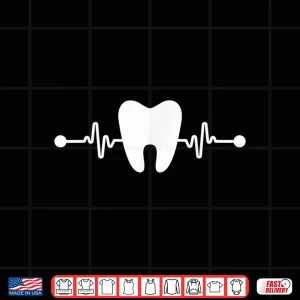 Design Dental Assistants Dental Hygienists Tooth Heartbeat Dentists Shirt