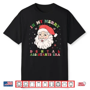 Fun Groovy In My Merry Dental Assistants Era Christmas Xmas Shirt