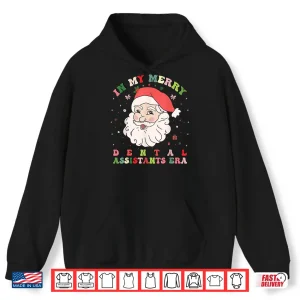 Hoodie Fun Groovy In My Merry Dental Assistants Era Christmas Xmas Shirt