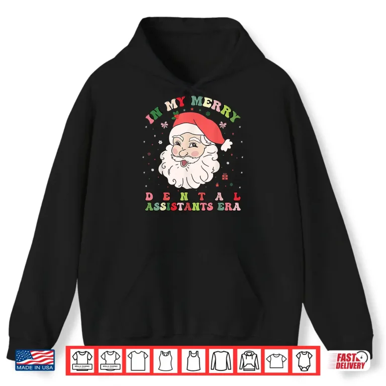 Hoodie Fun Groovy In My Merry Dental Assistants Era Christmas Xmas Shirt