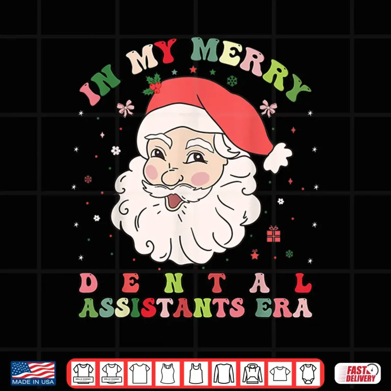 Design Fun Groovy In My Merry Dental Assistants Era Christmas Xmas Shirt