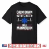 Calm Down I’Ve Done This On A Mannequin Emt Shirt