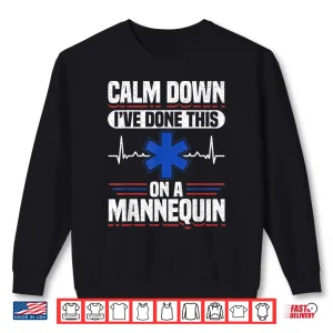 Sweatshirt Calm Down IVe Done This On A Mannequin Emt Shirt