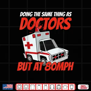 Design Ambulance Doctor Paramedics Emergency Clinic Medicine Rescue Shirt