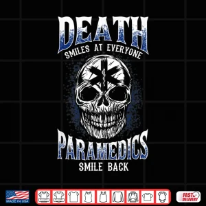Design Death Smiles At Everone Paramedics Smile Back Funny Gift Shirt