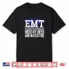 Emt Funny Quote Joke For Men Or Women Ambulance Teams Shirt