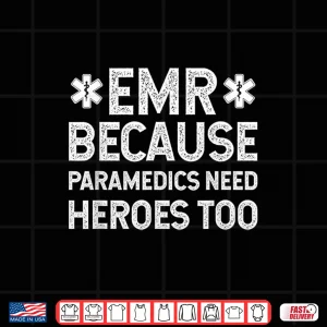 Design Emergency Medical Responder Because Paramedics Shirt