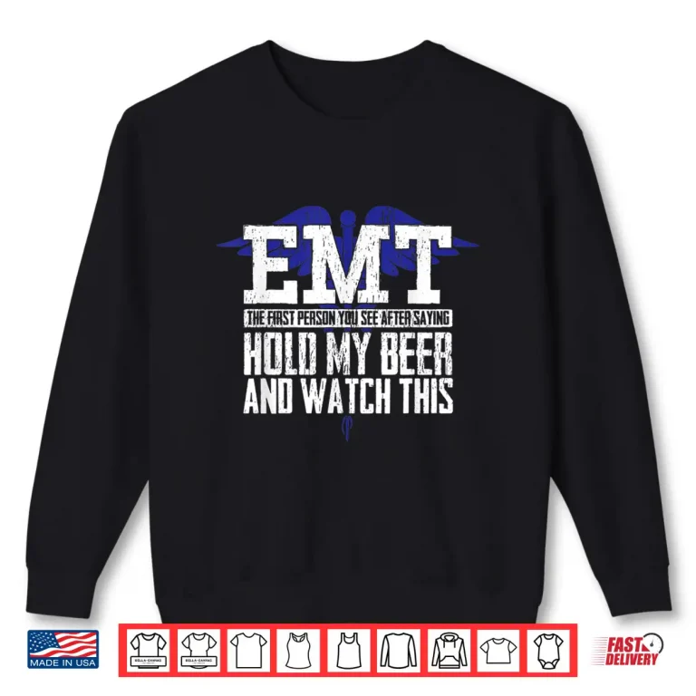 Emt Funny Quote Joke For Men Or Women Ambulance Teams Shirt 2 Sweatshirt Emt Funny Quote Joke For Men Or Women Ambulance Teams Shirt
